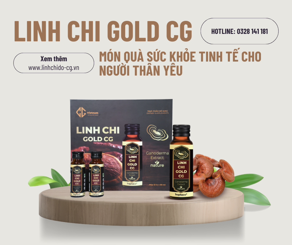 Linh Chi Gold CG – Món Quà Sức Khỏe Tinh Tế Cho Người Thân Yêu